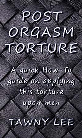 postorgasm torture|Post Orgasm Torture: How to Do It Safely